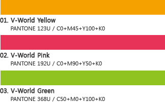 1.v-world yellow : pantone 123U / C0+M45+Y100+K0, 2. v-world pink : pantone 192U / C0+M90+Y50+K0, 3.v-world green : pantone 368U / C50+M0+Y100+K0